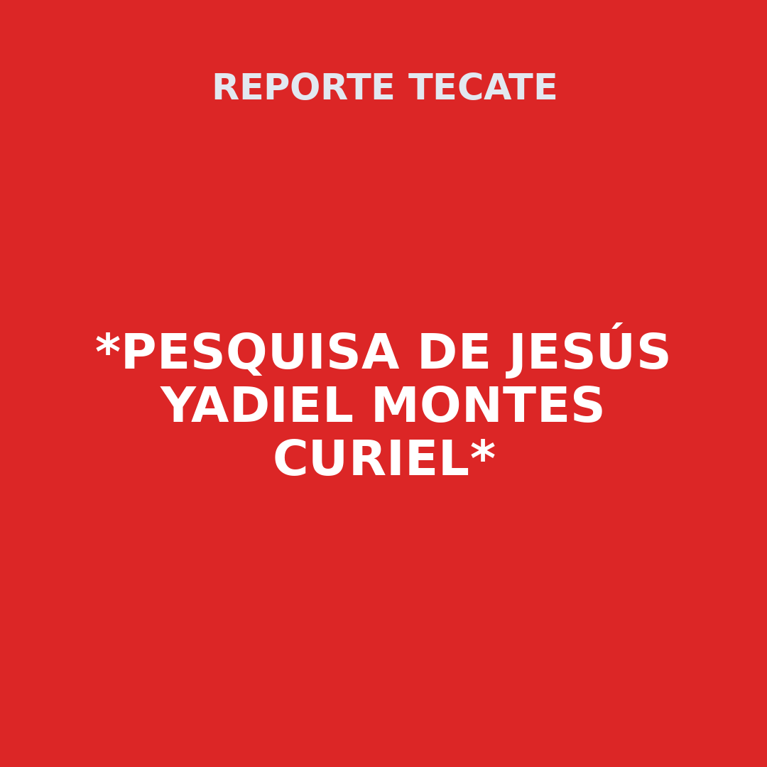 *PESQUISA DE JESÚS YADIEL MONTES CURIEL*