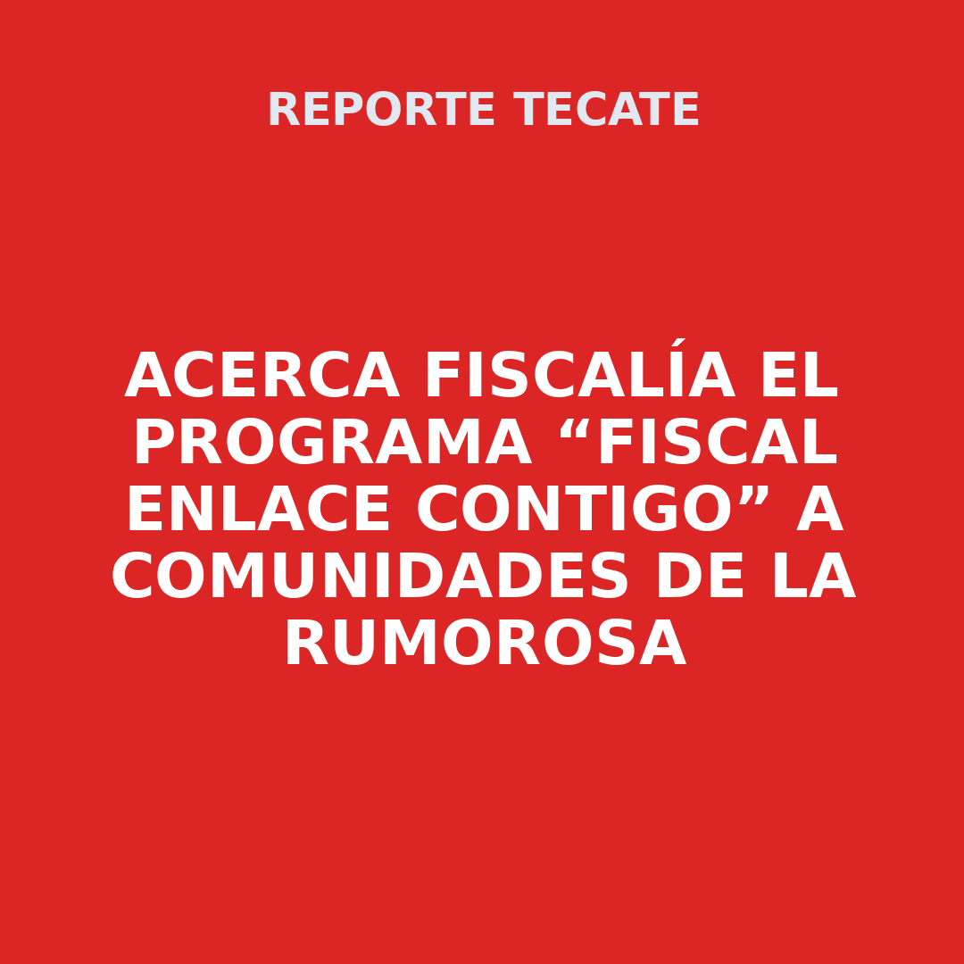ACERCA FISCALÍA EL PROGRAMA “FISCAL ENLACE CONTIGO” A COMUNIDADES DE LA RUMOROSA