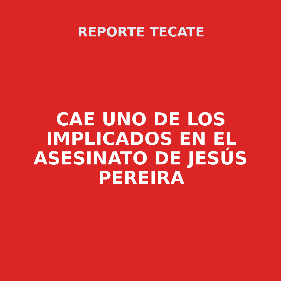 Cae uno de los implicados en el asesinato de Jesús Pereira